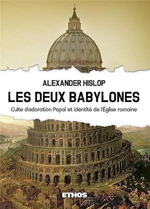 les deux Babylones ; culte d'adoration papal et identité de l'Eglise romaine