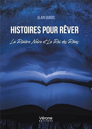 histoires pour rêver : la rivière noire et le roi des rêves