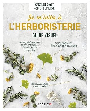 je m'initie à l'herboristerie ; guide visuel