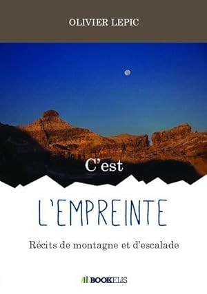 c'est l'empreinte ; récits de montagne et d'escalade