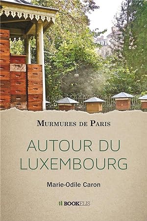 murmures de Paris ; autour du Luxembourg