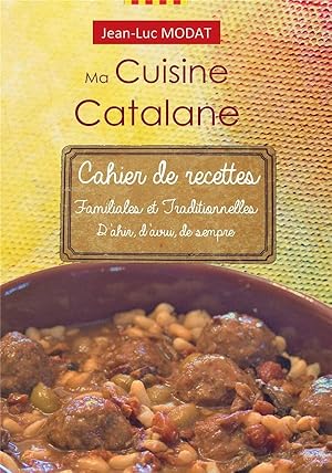 ma cuisine catalane : cahier de recettes familiales et traditionnelles