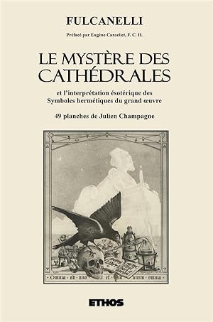 le mystère des cathédrales ; et l'interprétation ésotérique des symboles hermétiques du grand oeuvre