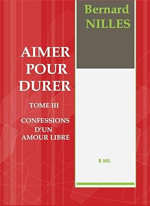 Seller image for aimer pour durer t.3 ; confession d'un amour libre for sale by Chapitre.com : livres et presse ancienne