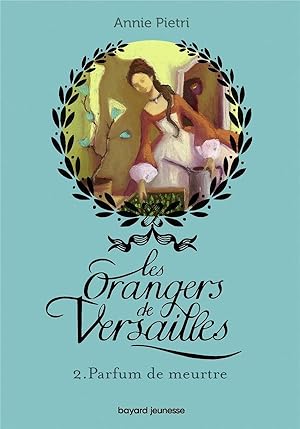 Image du vendeur pour les orangers de Versailles Tome 2 : parfum de meurtre mis en vente par Chapitre.com : livres et presse ancienne