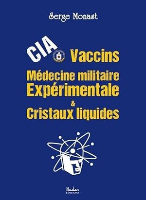 Image du vendeur pour CIA, vaccins, mdecine militaire exprimentale & cristaux liquides mis en vente par Chapitre.com : livres et presse ancienne