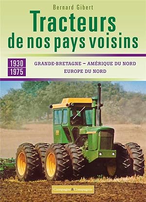 les tracteurs de nos voisins ; à la conquête des fermes françaises Grande-Bretagne, Amérique du nord