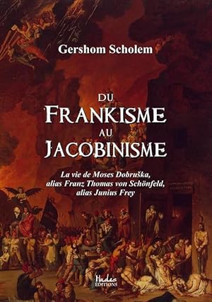 du frankisme au jacobinisme; la vie de Moses Dobruska alias Franz Thomas von Schonfeld alias Juni...