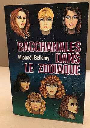 Image du vendeur pour Bacchanales dans le zodiaque : Les sept aventures les plus singulires dans la vie d'un libertin mis en vente par librairie philippe arnaiz