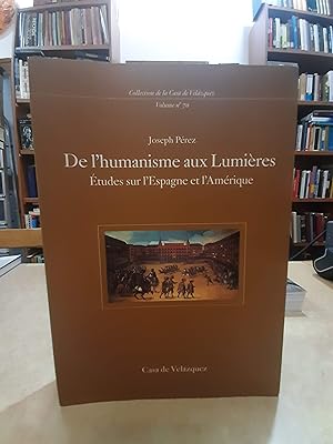 Seller image for DE L'HUMANISME AUX LUMIRES. tudes sur l'Espagne et l'Amrique. for sale by LLIBRERIA KEPOS-CANUDA