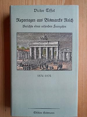 Seller image for Reportagen aus Bismarcks Reich : Berichte eines reisenden Franzosen ; 1874 - 1876. Hrsg. und bers. von Erich Pohl / Alte abenteuerliche Reiseberichte for sale by Antiquariat Rohde