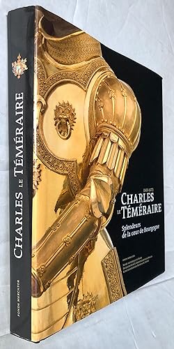Seller image for Charles le Tmraire 1433-1477 : Splendeurs de la Cour de Bourgogne for sale by Librairie Thot