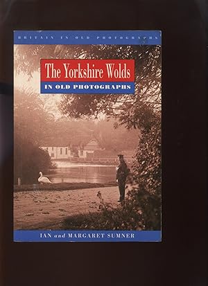 Seller image for The Yorkshire Wolds (Britain in Old Photographs) for sale by Roger Lucas Booksellers