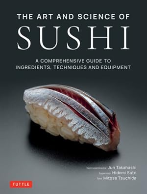 Bild des Verkufers fr Art and Science of Sushi : A Comprehensive Guide to Ingredients, Techniques and Equipment zum Verkauf von GreatBookPricesUK
