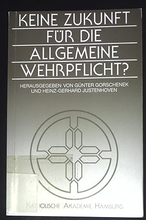 Immagine del venditore per Keine Zukunft fr die allgemeine Wehrpflicht?. Publikationen der Katholischen Akademie Hamburg ; Bd. 13 venduto da books4less (Versandantiquariat Petra Gros GmbH & Co. KG)