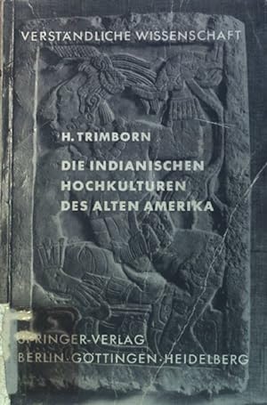 Seller image for Die indianischen Hochkulturen des alten Amerika. Verstndliche Wissenschaft 82. Band for sale by books4less (Versandantiquariat Petra Gros GmbH & Co. KG)