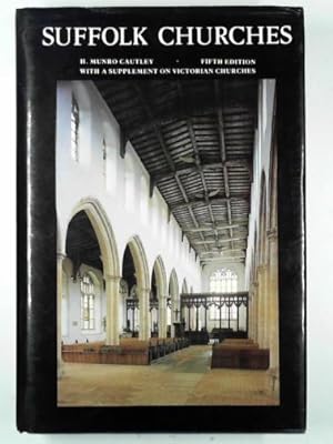 Bild des Verkufers fr Suffolk churches: fifth edition with a supplement on Victorian church building in Suffold and a survey of lost and ruined churches zum Verkauf von Cotswold Internet Books