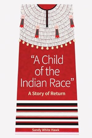 Seller image for Child of the Indian Race : A Story of Return for sale by GreatBookPrices