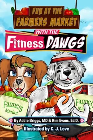 Immagine del venditore per Fun at the Farmers Market With the Fitness Dawgs venduto da GreatBookPrices