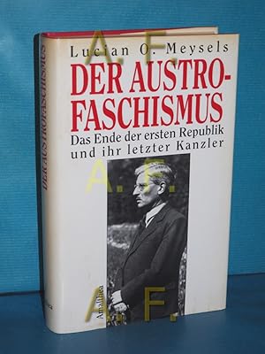 Bild des Verkufers fr Der Austro-Faschismus : das Ende der ersten Republik und ihr letzter Kanzler. zum Verkauf von Antiquarische Fundgrube e.U.