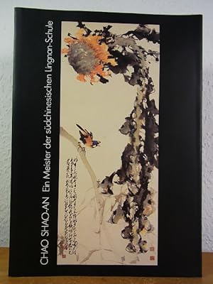 Seller image for Chao Shao-an, ein Meister der sdchinesischen Lingnan-Schule. Ausstellung im Museum fr Kunsthandwerk, Frankfurt am Main, 26. April bis 25. Juni 1989 [u.a.] for sale by Antiquariat Weber