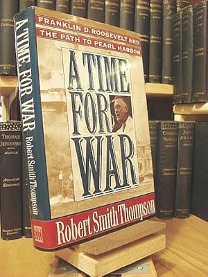 Seller image for A Time for War: Franklin Delano Roosevelt and the Path to Pearl Harbor for sale by Henniker Book Farm and Gifts