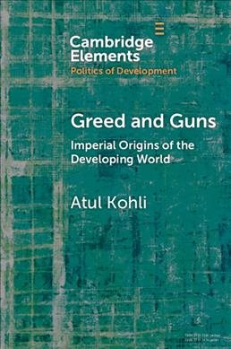 Immagine del venditore per Greed and Guns : Imperial Origins of the Developing World venduto da GreatBookPrices