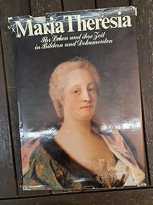 Seller image for Maria Theresia - Ihr Leben und Ihre Zeit in Bildern und Dokumenten for sale by Seitenreise