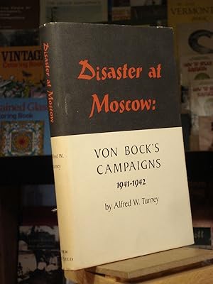 Imagen del vendedor de Disaster at Moscow: von Bock's Campaigns, 1941 - 1942 a la venta por Henniker Book Farm and Gifts
