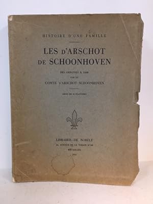 Image du vendeur pour Histoire d'une famille. Les d'Arschot de Schoonhoven, des origines  1600. mis en vente par Librairie Le Trait d'Union sarl.