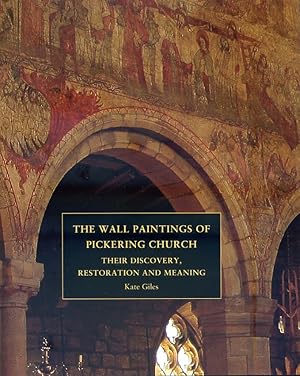 The Wall Paintings of Pickering Church. Their Discovery, Restoration and Meaning