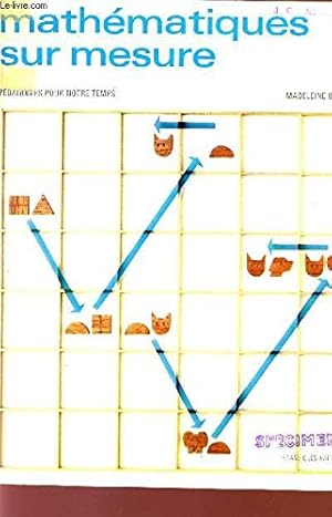 Immagine del venditore per MATHEMATIQUES SUR MESURE / PEDAGOGIES POUR NOTRE TEMPS. venduto da Ammareal