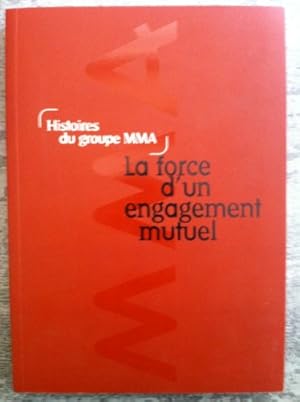 Seller image for Histoires du groupe MMA - La force d'un engagement mutuel for sale by Ammareal