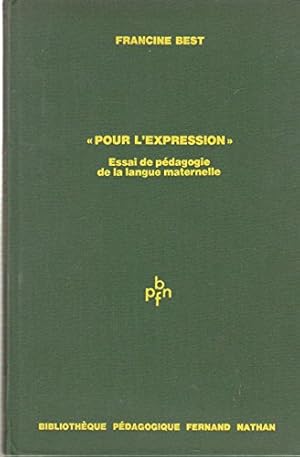 Bild des Verkufers fr Pour l'expression : Essai de pdagogie de la langue maternelle zum Verkauf von Ammareal