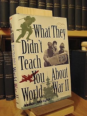 Immagine del venditore per What They Didn't Teach You About World War II venduto da Henniker Book Farm and Gifts