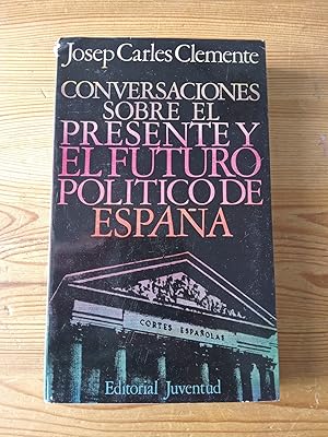 Seller image for Conversaciones sobre el presente y el futuro poltico de Espaa for sale by Vrtigo Libros