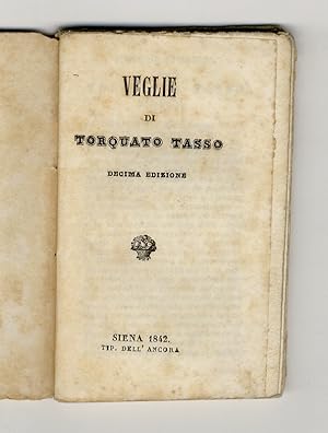 Veglie di Torquato Tasso. Decima edizione.