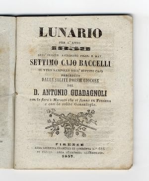 LUNARIO per l'anno 1858, dell'insigne astronomo filos. e mat. Sesto Cajo Baccelli [.] preceduto d...