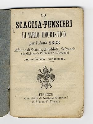 SCACCIA-PENSIERI (LO). Lunario umoristico per l'anno 1858. Adorno di sestine, aneddoti, sciarade ...