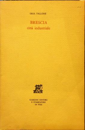 Bild des Verkufers fr Brescia citt industriale. zum Verkauf von Libreria La Fenice di Pietro Freggio