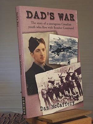 Image du vendeur pour Dad's War: The Story of a Courageous Canadian Youth who Flew with Bomber Command mis en vente par Henniker Book Farm and Gifts