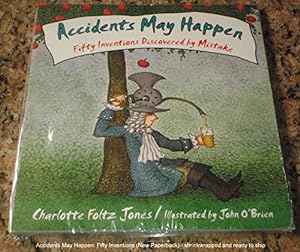 Image du vendeur pour Accidents May Happen: Fifty Inventions Discovered By Mistake mis en vente par Reliant Bookstore