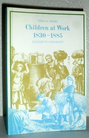 Seller image for Children at Work 1830-1885 (Then & There) for sale by Washburn Books