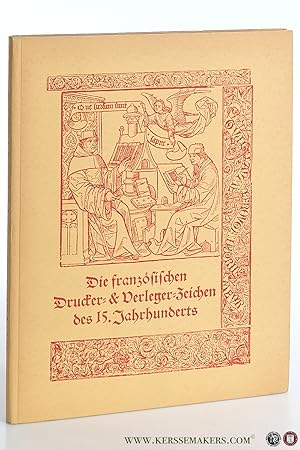 Bild des Verkufers fr Die Franzsischen Drucker- und Verlegerzeichen des XV. Jahrhunderts. zum Verkauf von Emile Kerssemakers ILAB