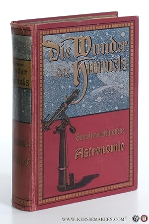 Imagen del vendedor de Die Wunder des Himmels. Gemeinverstndliche Vorstellung des Weltsystems. Gem dem jetzigen Stande der Wissenschaft neubearbeitet von Dr. Paul Guthnick. Mit 381 Text-Illustrationen und Kunst-Beilagen. a la venta por Emile Kerssemakers ILAB