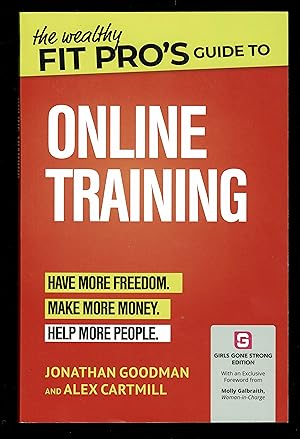 Seller image for The Wealthy Fit Pro's Guide to Online Training: Help More People, Make More Money, Have More Freedom (Wealthy Fit Pro's Guides) for sale by Granada Bookstore,            IOBA