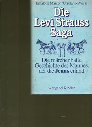 Seller image for Die Levi Strauss Saga. Die mrchenhafte Geschichte des Mannes, der die Jeans erfand. for sale by Ant. Abrechnungs- und Forstservice ISHGW