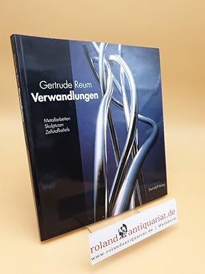 Immagine del venditore per Gertrude Reum - Verwandlungen : Metallarbeiten, Skulpturen, Zellstoffreliefs ; Katalog zur Ausstellung vom 4. Februar bis 7. April 2002, Saarland-Museum Saarbrcken venduto da Roland Antiquariat UG haftungsbeschrnkt