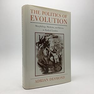 Image du vendeur pour THE POLITICS OF EVOLUTION: MORPHOLOGY, MEDICINE, AND REFORM IN RADICAL LONDON mis en vente par Any Amount of Books