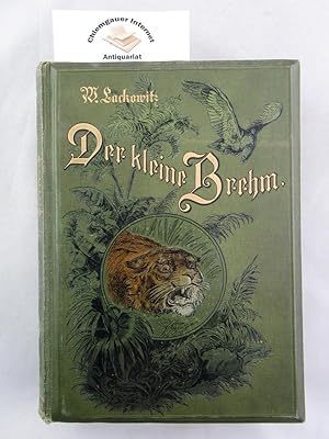 Der kleine Brehm. Lebensbilder und Charakterzeichnungen aus dem gesamten Tierreich. In einem Band...